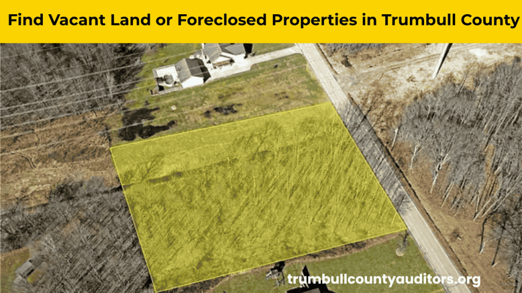 Find Vacant Land or Foreclosed Properties in Trumbull County using maps, listings, and foreclosure record sources.