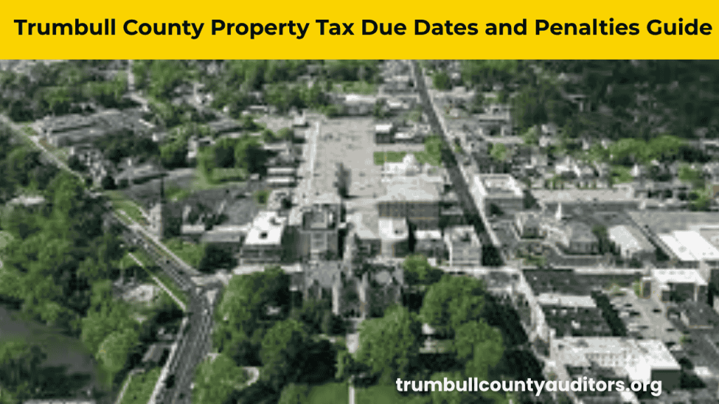 Trumbull County Property Tax Due Dates and Penalties Guide showing tax deadlines, late fees, and payment reminders.