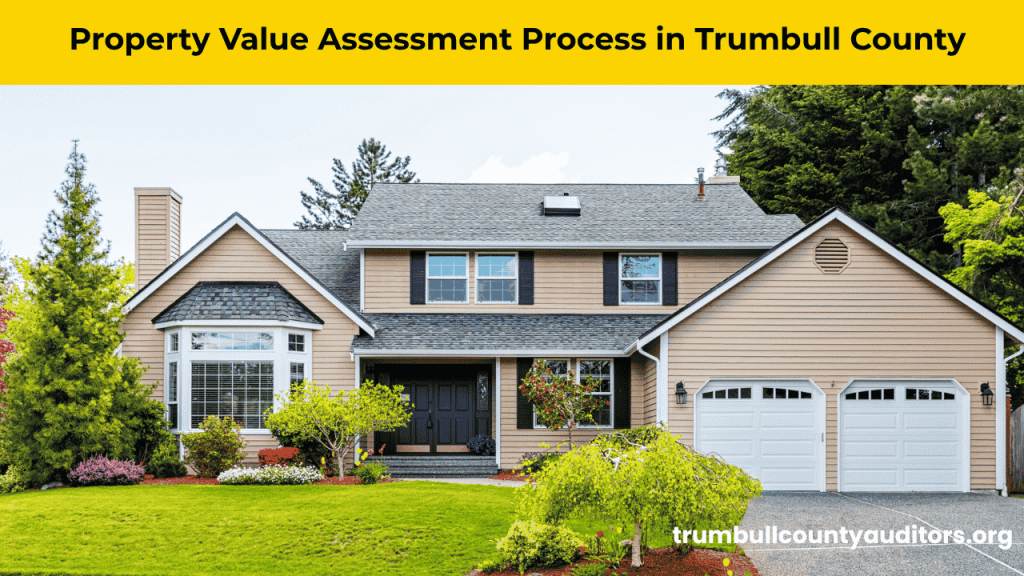 Property Value Assessment Process in Trumbull County showing appraisal steps, valuation methods, and assessment notices.