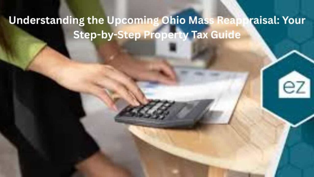 Understanding the Upcoming Ohio Mass Reappraisal: Your Step-by-Step Property Tax Guide